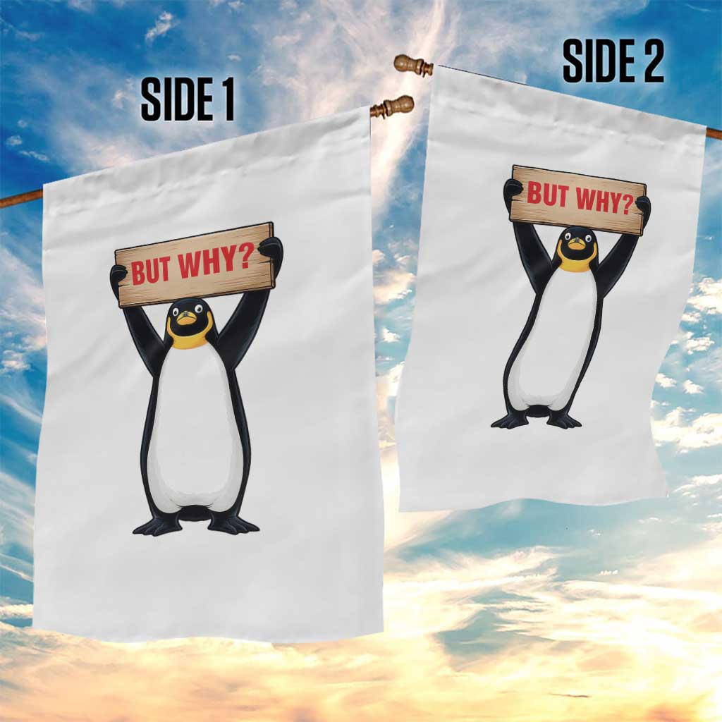 But Why Penguin Garden Flag Funny Nihilist Penguin Hiking Meme TS14 Print Your Wear