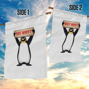 But Why Penguin Garden Flag Funny Nihilist Penguin Hiking Meme TS14 Print Your Wear