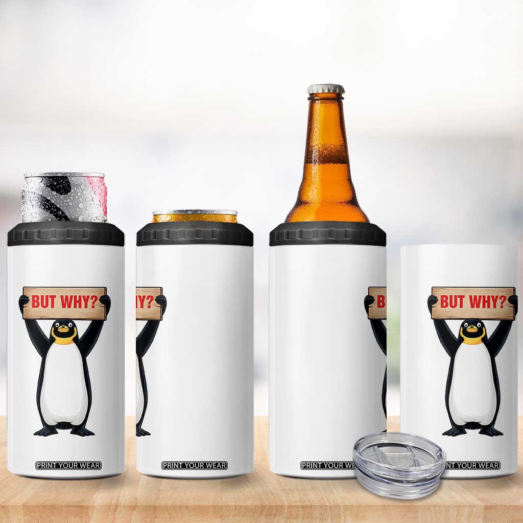 But Why Penguin 4 in 1 Can Cooler Tumbler Funny Nihilist Penguin Hiking Meme TS14 Print Your Wear