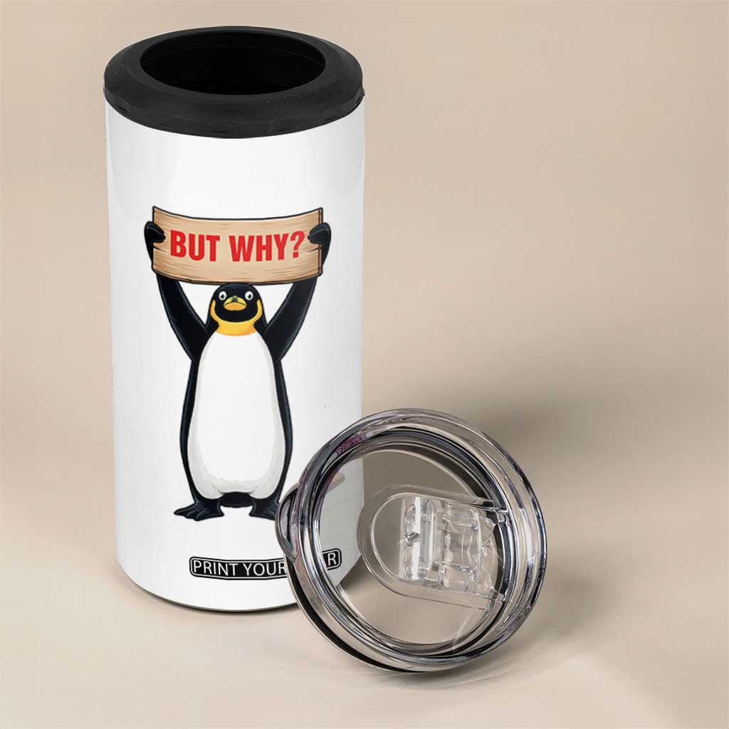 But Why Penguin 4 in 1 Can Cooler Tumbler Funny Nihilist Penguin Hiking Meme TS14 Print Your Wear