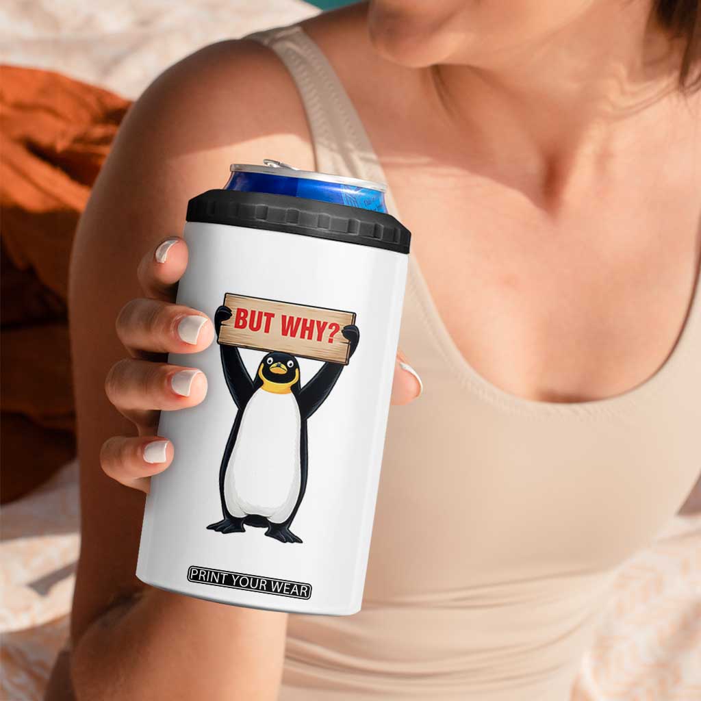 But Why Penguin 4 in 1 Can Cooler Tumbler Funny Nihilist Penguin Hiking Meme TS14 Print Your Wear