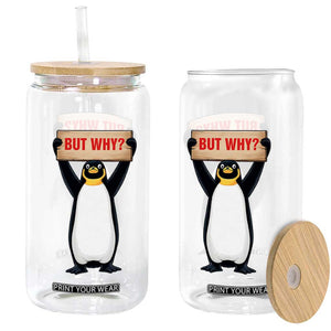 But Why Penguin Glass Can Funny Nihilist Penguin Hiking Meme TS14 Print Your Wear