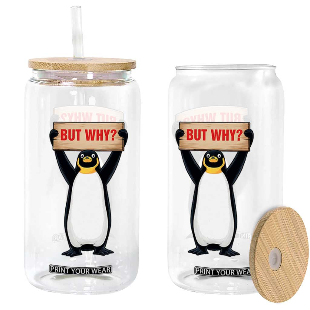 But Why Penguin Glass Can Funny Nihilist Penguin Hiking Meme TS14 Print Your Wear
