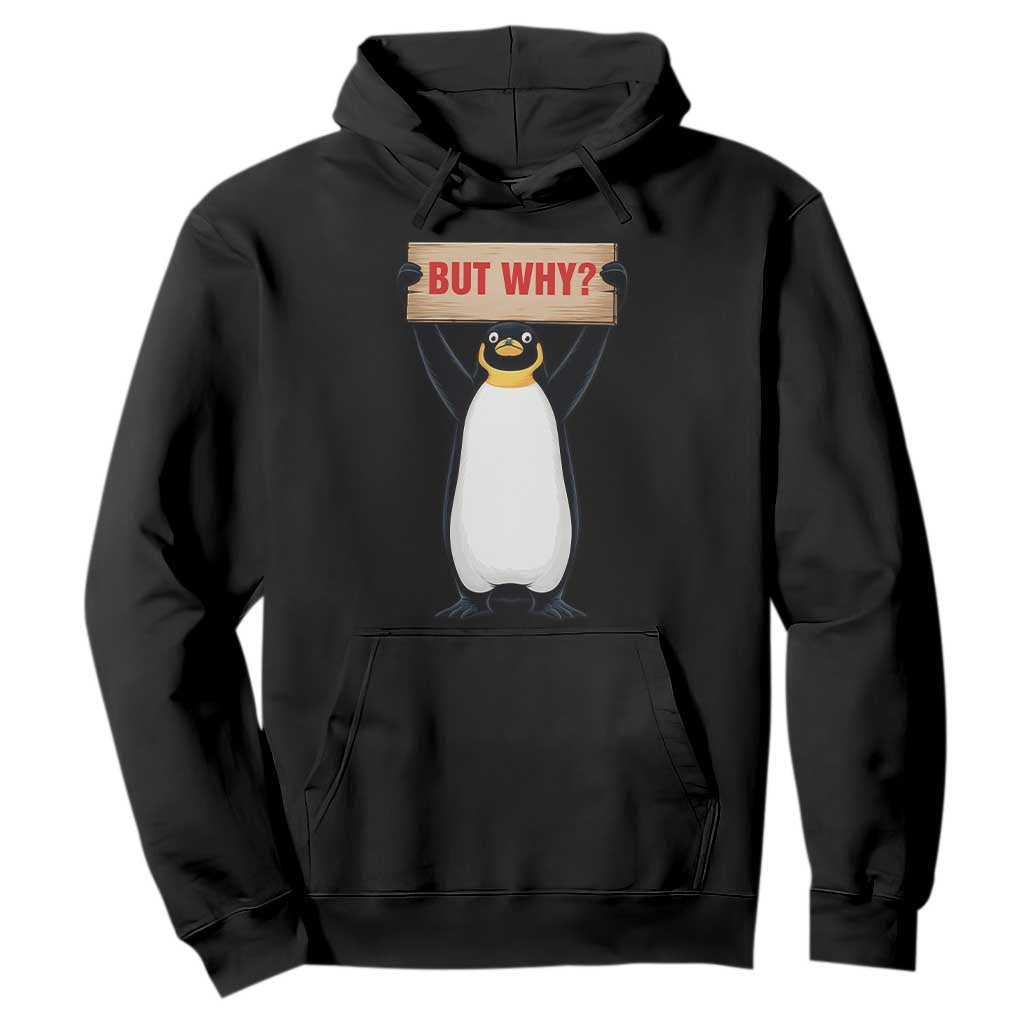 But Why Penguin Hoodie Funny Nihilist Penguin Hiking Meme TS14 Black Print Your Wear
