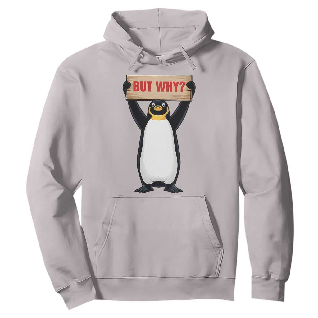 But Why Penguin Hoodie Funny Nihilist Penguin Hiking Meme TS14 Ice Gray Print Your Wear