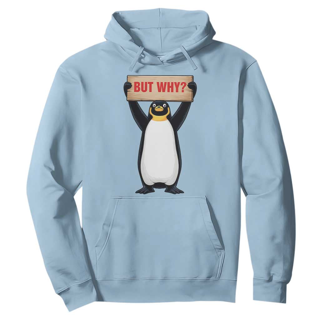 But Why Penguin Hoodie Funny Nihilist Penguin Hiking Meme TS14 Light Blue Print Your Wear