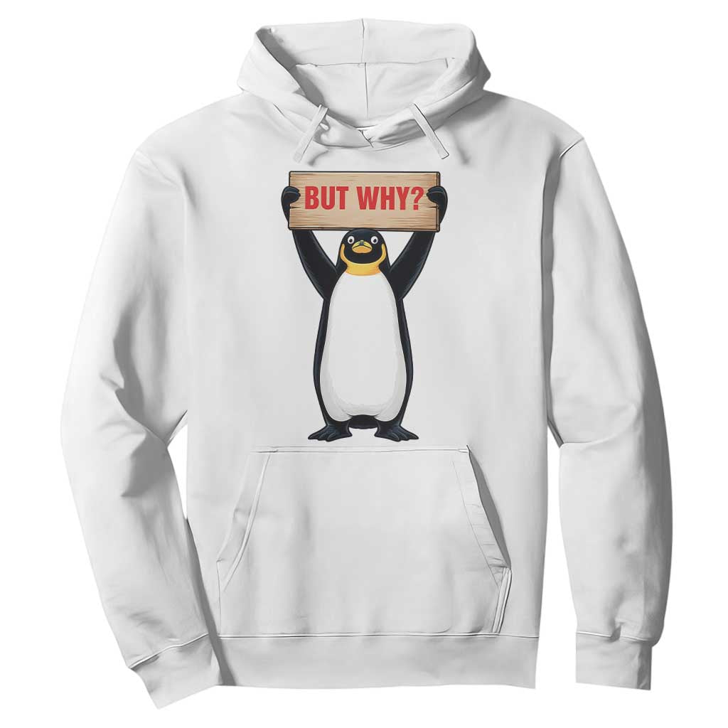 But Why Penguin Hoodie Funny Nihilist Penguin Hiking Meme TS14 White Print Your Wear