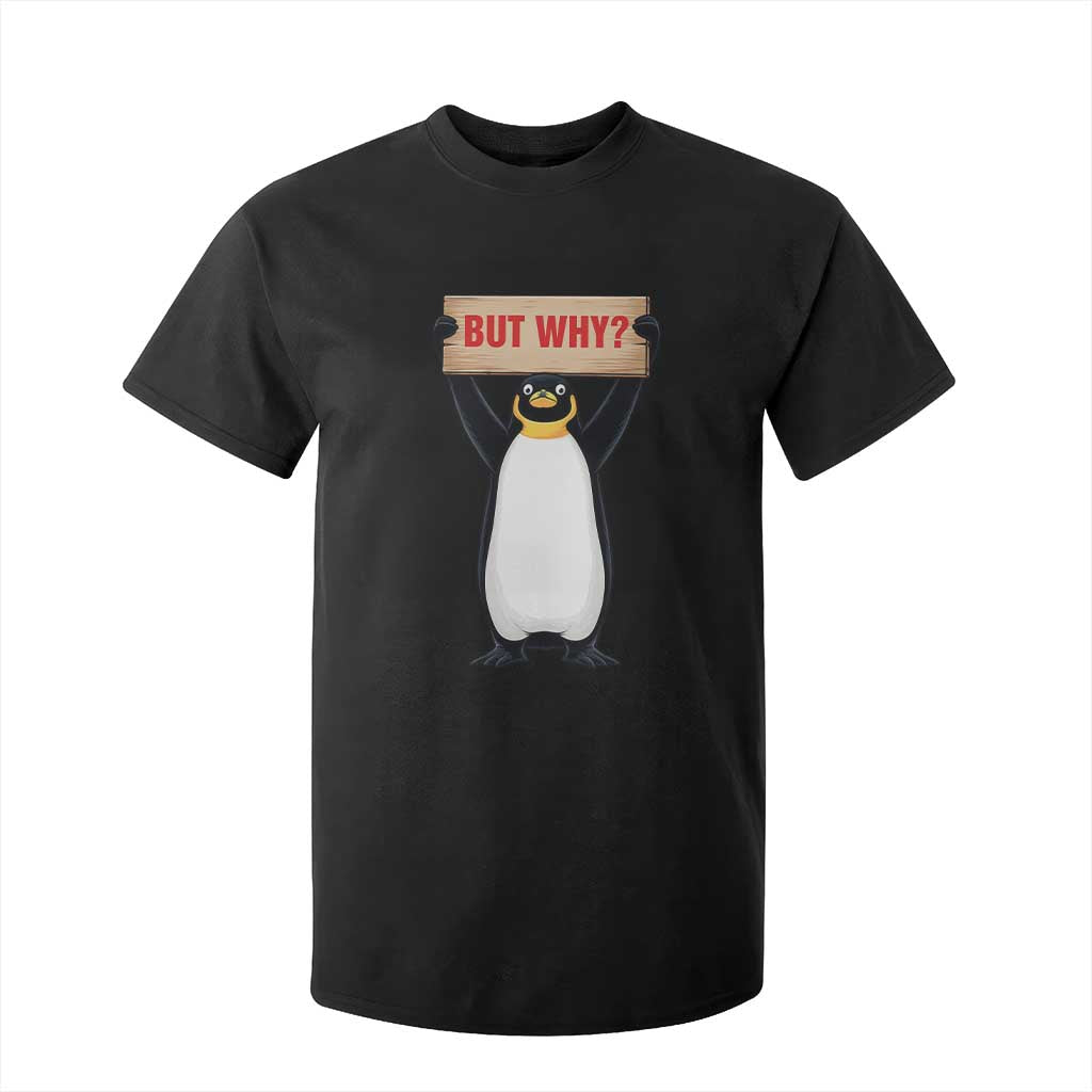 But Why Penguin T Shirt For Kid Funny Nihilist Penguin Hiking Meme TS14 Black Print Your Wear