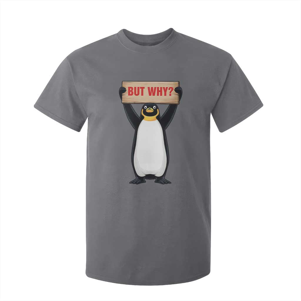 But Why Penguin T Shirt For Kid Funny Nihilist Penguin Hiking Meme TS14 Charcoal Print Your Wear