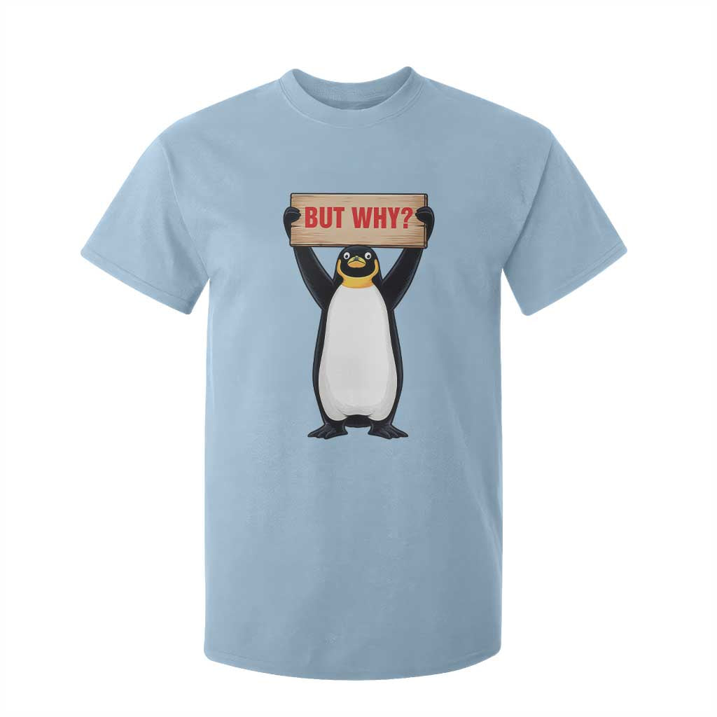 But Why Penguin T Shirt For Kid Funny Nihilist Penguin Hiking Meme TS14 Light Blue Print Your Wear