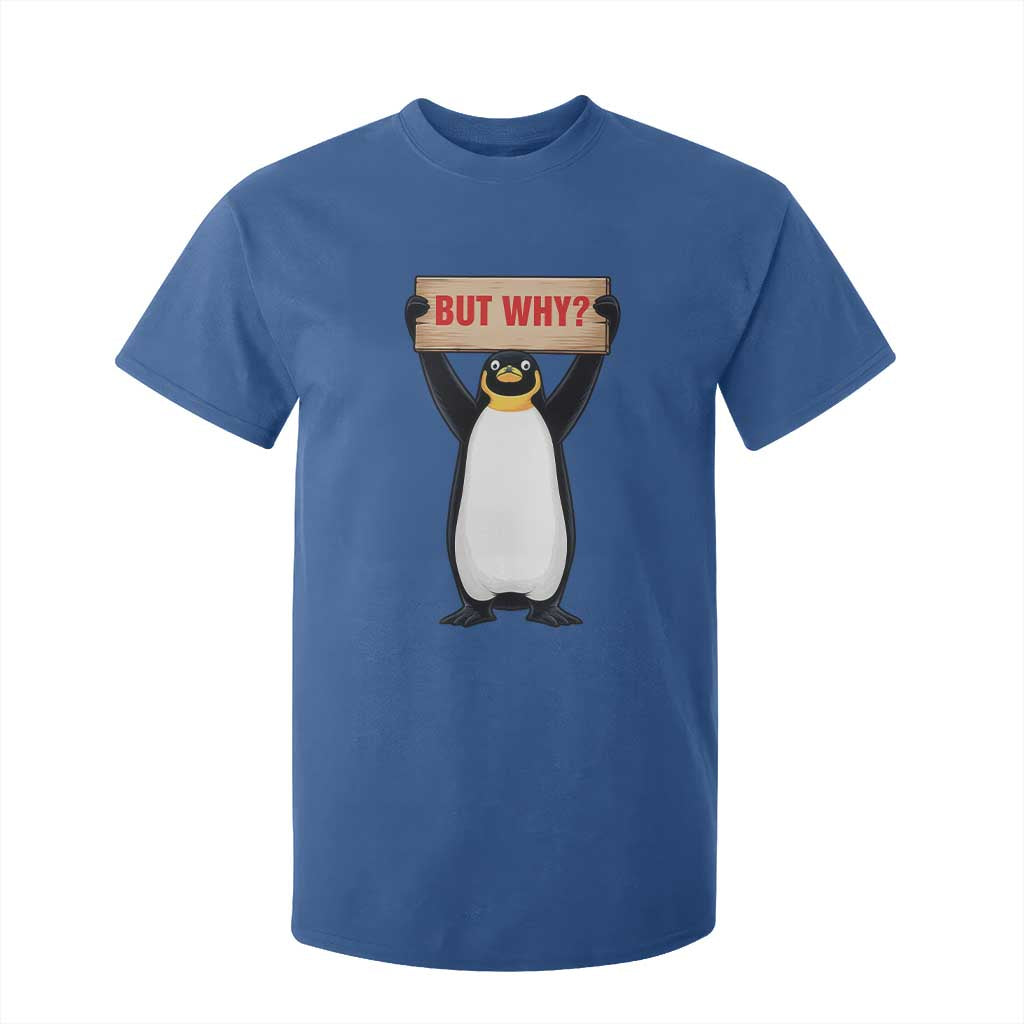 But Why Penguin T Shirt For Kid Funny Nihilist Penguin Hiking Meme TS14 Royal Blue Print Your Wear