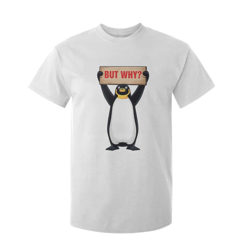 But Why Penguin T Shirt For Kid Funny Nihilist Penguin Hiking Meme TS14 White Print Your Wear