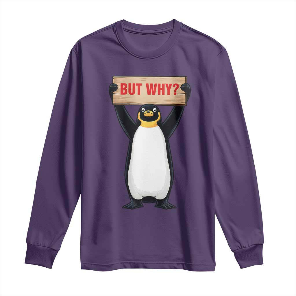But Why Penguin Long Sleeve Shirt Funny Nihilist Penguin Hiking Meme TS14 Purple Print Your Wear