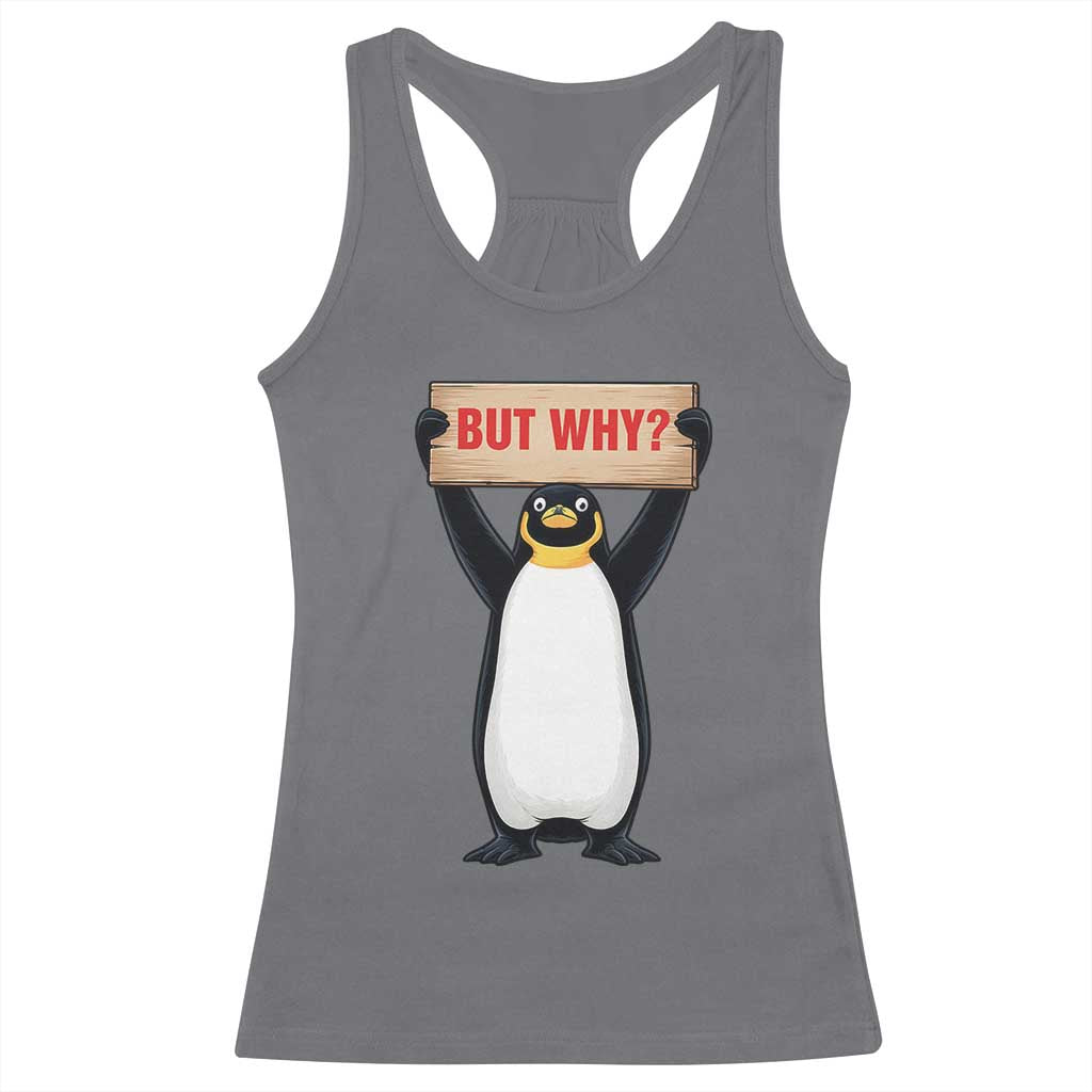 But Why Penguin Racerback Tank Top Funny Nihilist Penguin Hiking Meme TS14 Charcoal Print Your Wear