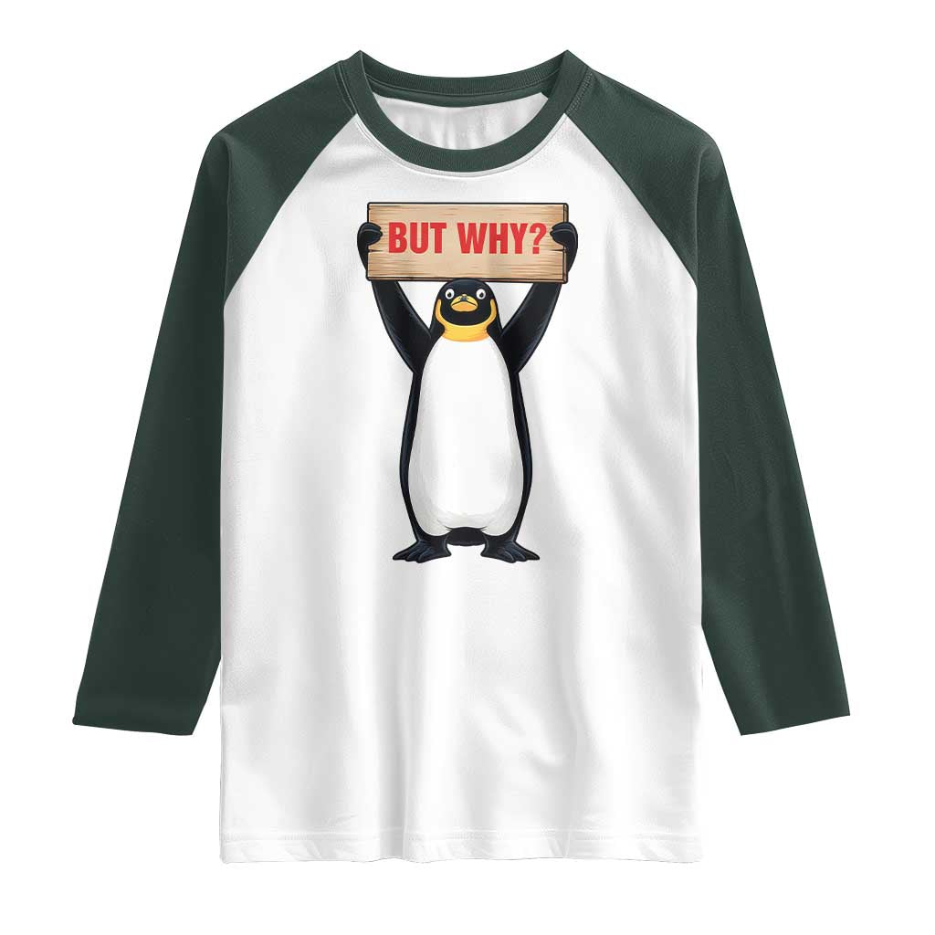 But Why Penguin Raglan Shirt Funny Nihilist Penguin Hiking Meme TS14 White Dark Forest Green Print Your Wear