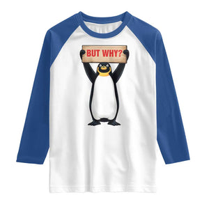 But Why Penguin Raglan Shirt Funny Nihilist Penguin Hiking Meme TS14 White Royal Print Your Wear