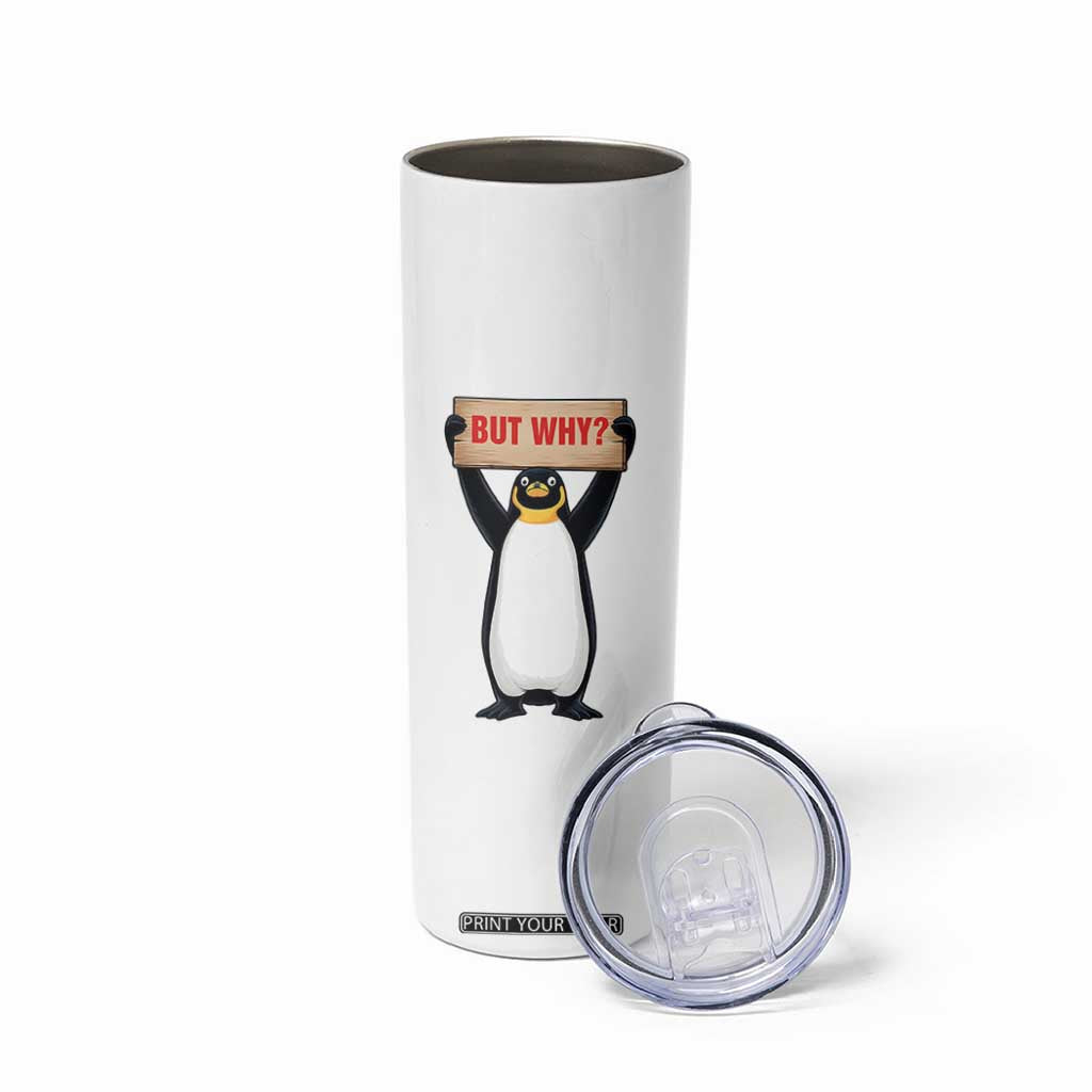 But Why Penguin Skinny Tumbler Funny Nihilist Penguin Hiking Meme TS14 Print Your Wear
