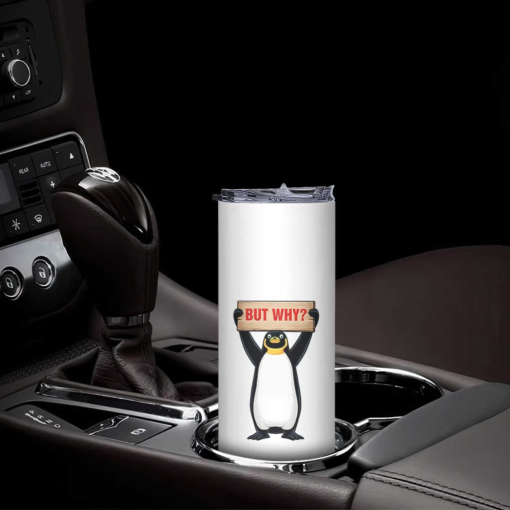 But Why Penguin Skinny Tumbler Funny Nihilist Penguin Hiking Meme TS14 Print Your Wear