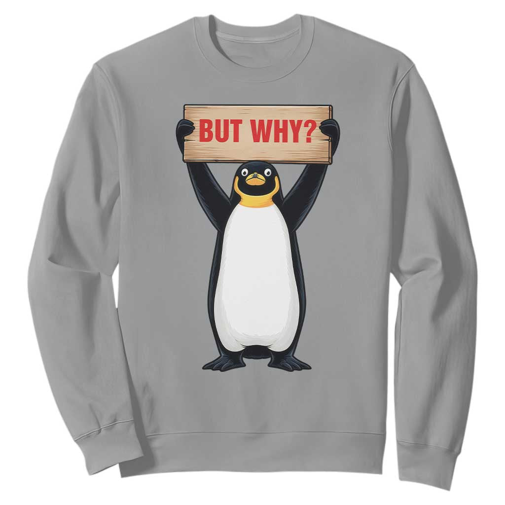 But Why Penguin Sweatshirt Funny Nihilist Penguin Hiking Meme TS14 Sport Gray Print Your Wear