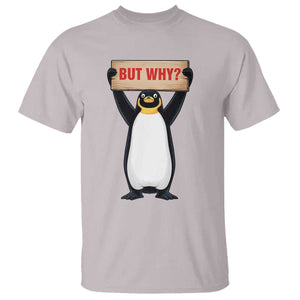 But Why Penguin T Shirt Funny Nihilist Penguin Hiking Meme TS14 Ice Gray Print Your Wear