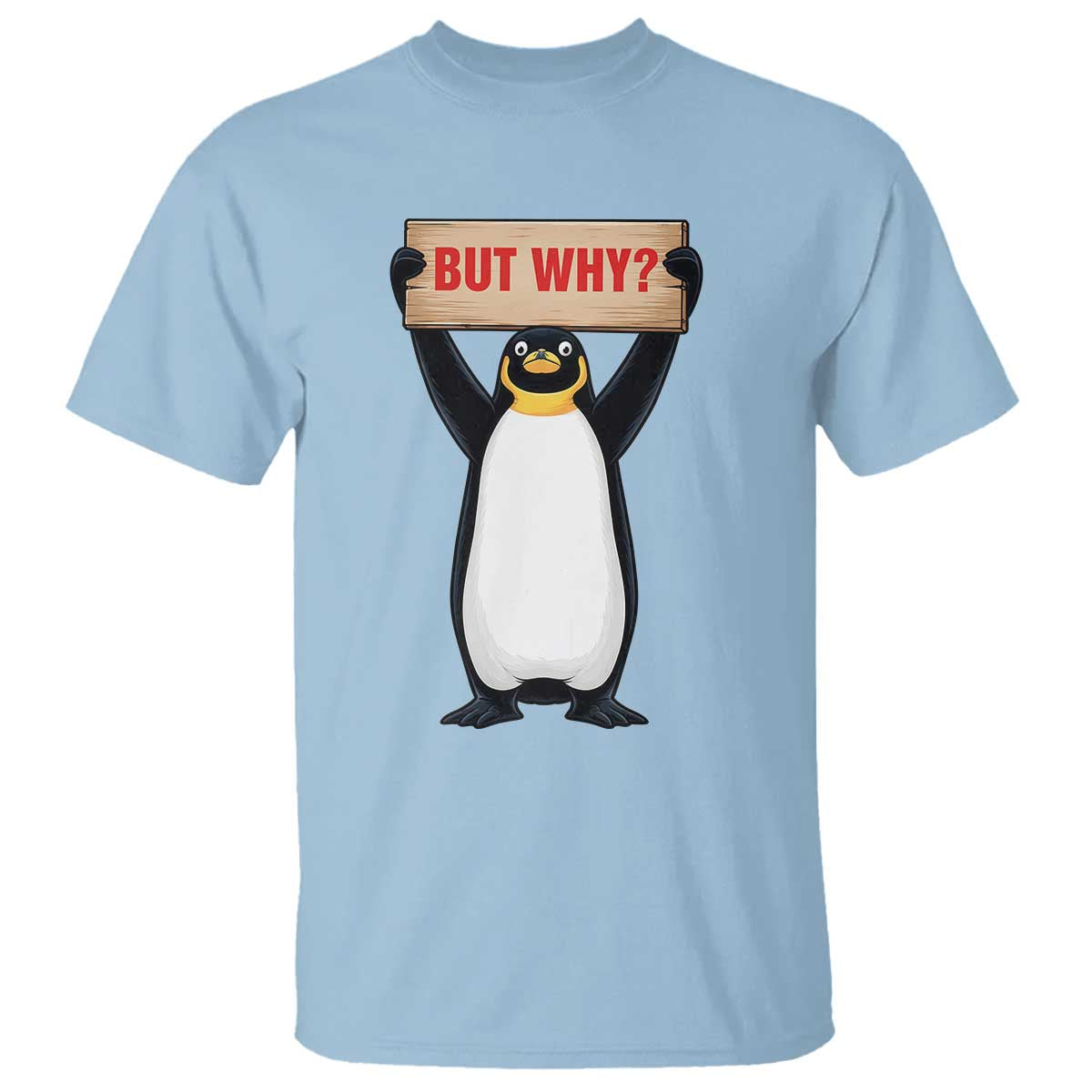 But Why Penguin T Shirt Funny Nihilist Penguin Hiking Meme TS14 Light Blue Print Your Wear