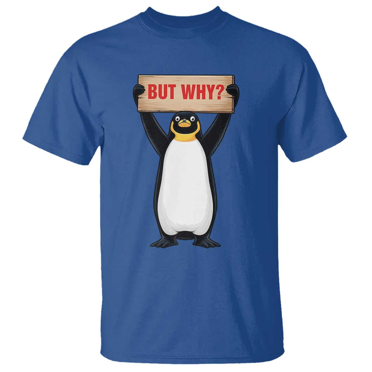 But Why Penguin T Shirt Funny Nihilist Penguin Hiking Meme TS14 Royal Blue Print Your Wear