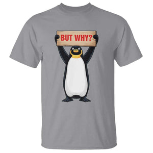 But Why Penguin T Shirt Funny Nihilist Penguin Hiking Meme TS14 Sport Gray Print Your Wear