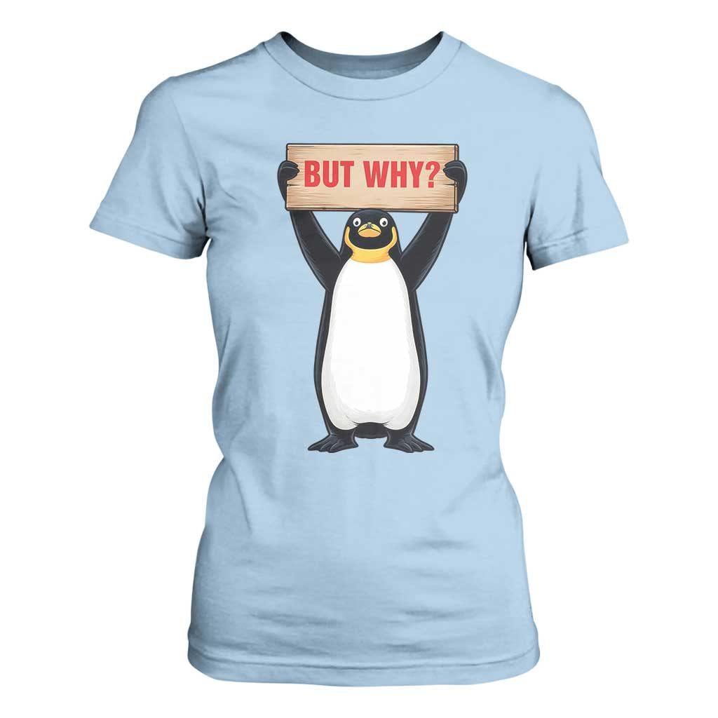 But Why Penguin T Shirt For Women Funny Nihilist Penguin Hiking Meme TS14 Light Blue Print Your Wear