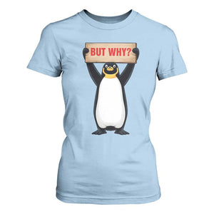 But Why Penguin T Shirt For Women Funny Nihilist Penguin Hiking Meme TS14 Light Blue Print Your Wear