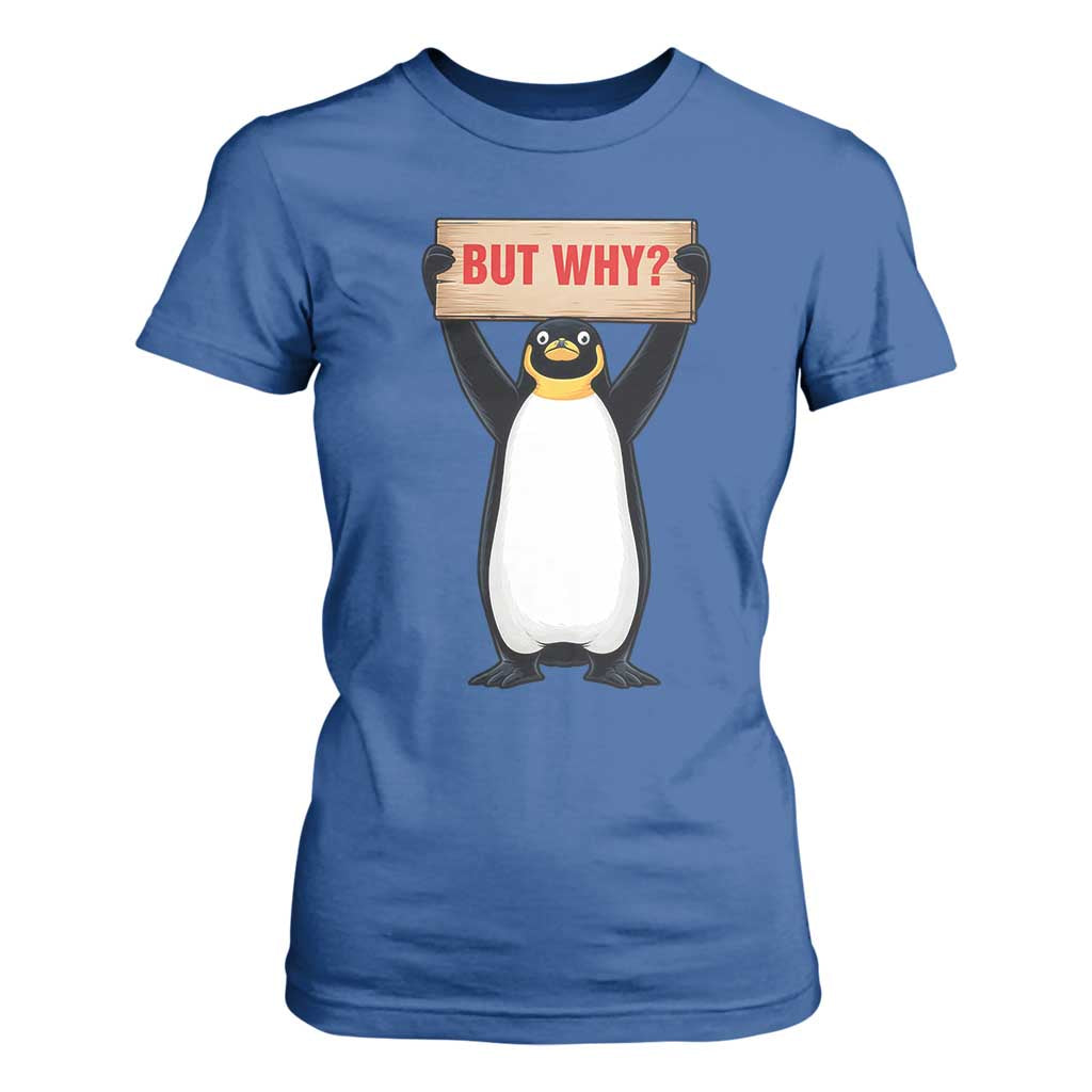 But Why Penguin T Shirt For Women Funny Nihilist Penguin Hiking Meme TS14 Royal Blue Print Your Wear