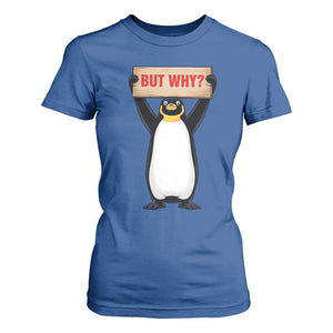 But Why Penguin T Shirt For Women Funny Nihilist Penguin Hiking Meme TS14 Royal Blue Print Your Wear
