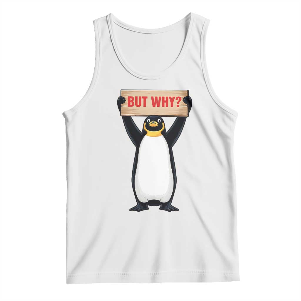 But Why Penguin Tank Top Funny Nihilist Penguin Hiking Meme TS14 White Print Your Wear