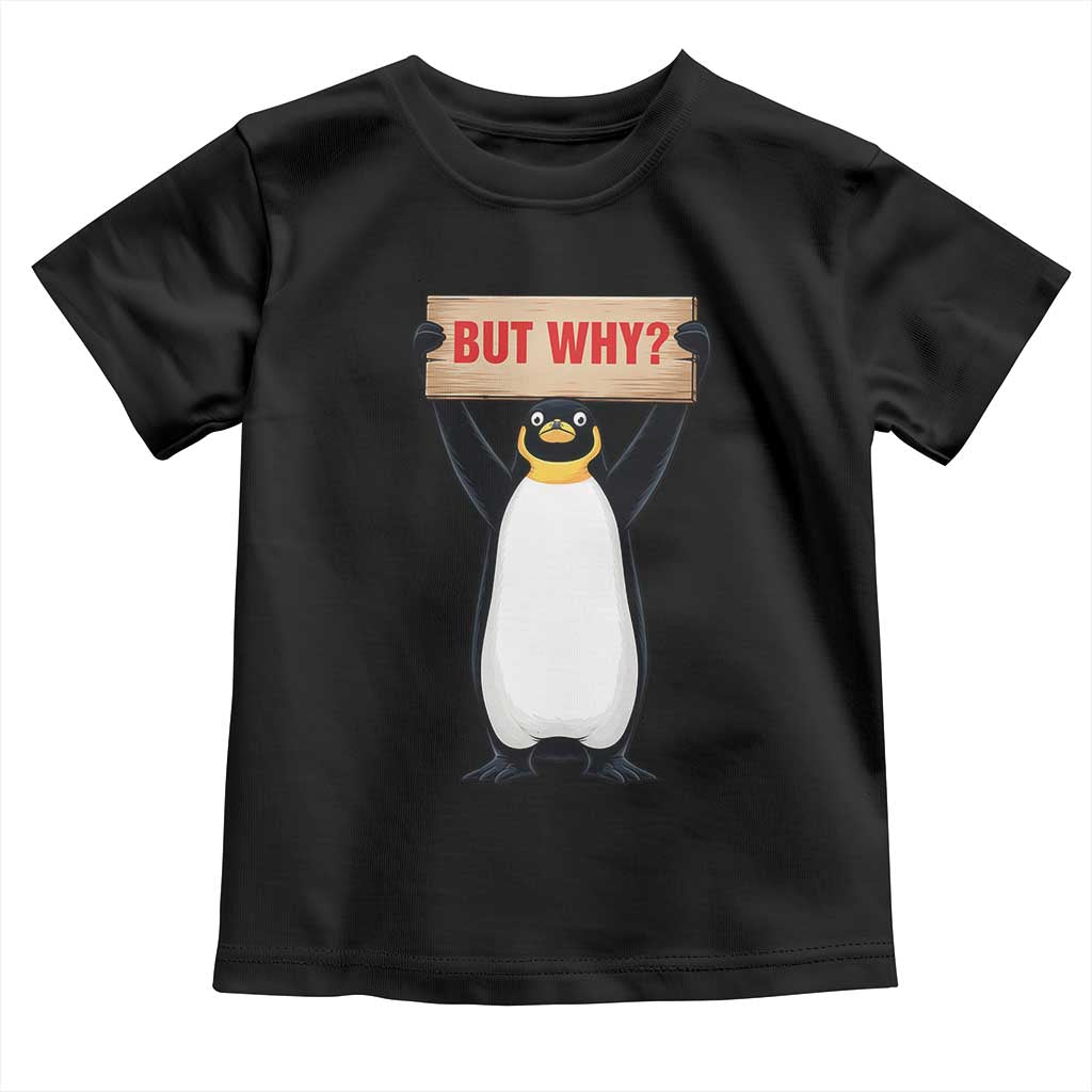 But Why Penguin Toddler T Shirt Funny Nihilist Penguin Hiking Meme TS14 Black Print Your Wear