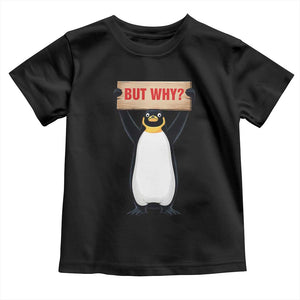 But Why Penguin Toddler T Shirt Funny Nihilist Penguin Hiking Meme TS14 Black Print Your Wear