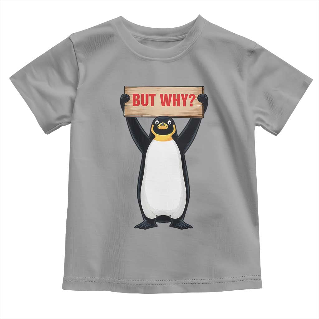 But Why Penguin Toddler T Shirt Funny Nihilist Penguin Hiking Meme TS14 Sport Gray Print Your Wear