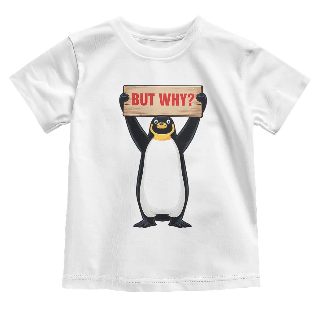 But Why Penguin Toddler T Shirt Funny Nihilist Penguin Hiking Meme TS14 White Print Your Wear