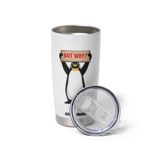 But Why Penguin Tumbler Cup Funny Nihilist Penguin Hiking Meme TS14 Print Your Wear