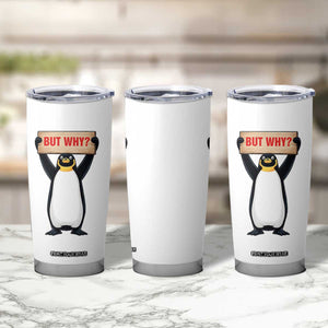 But Why Penguin Tumbler Cup Funny Nihilist Penguin Hiking Meme TS14 Print Your Wear