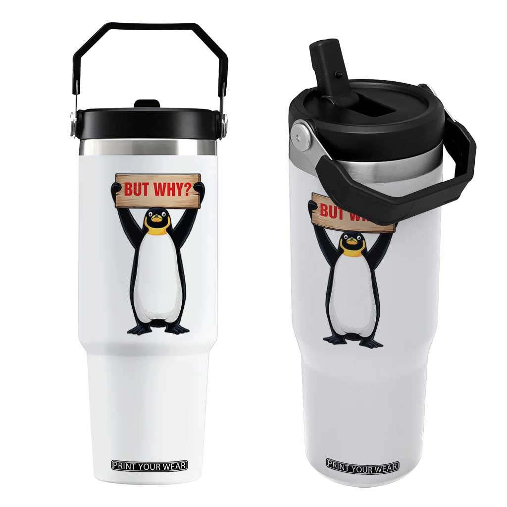 But Why Penguin Flip Straw Tumbler Funny Nihilist Penguin Hiking Meme TS14 One Size: 30 oz White Print Your Wear