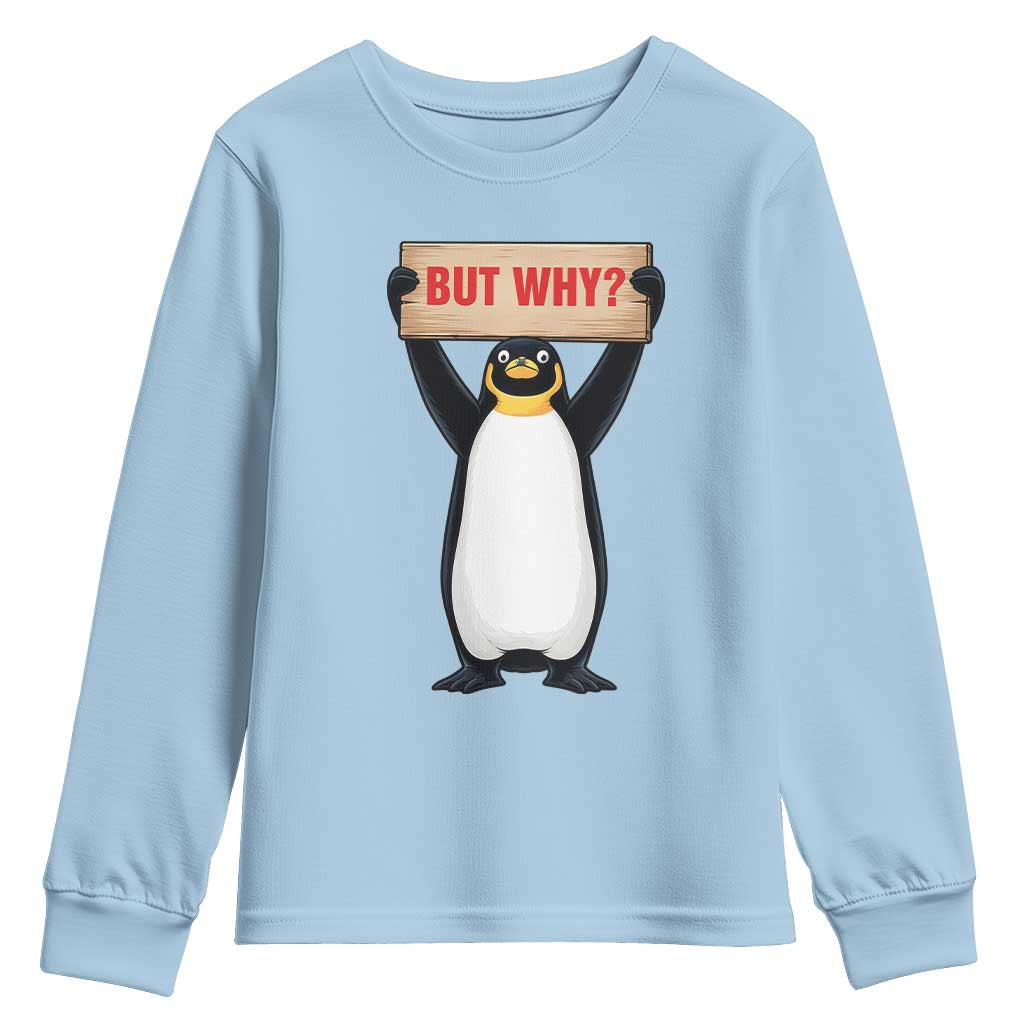 But Why Penguin Youth Sweatshirt Funny Nihilist Penguin Hiking Meme TS14 Light Blue Print Your Wear