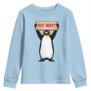 But Why Penguin Youth Sweatshirt Funny Nihilist Penguin Hiking Meme TS14 Light Blue Print Your Wear