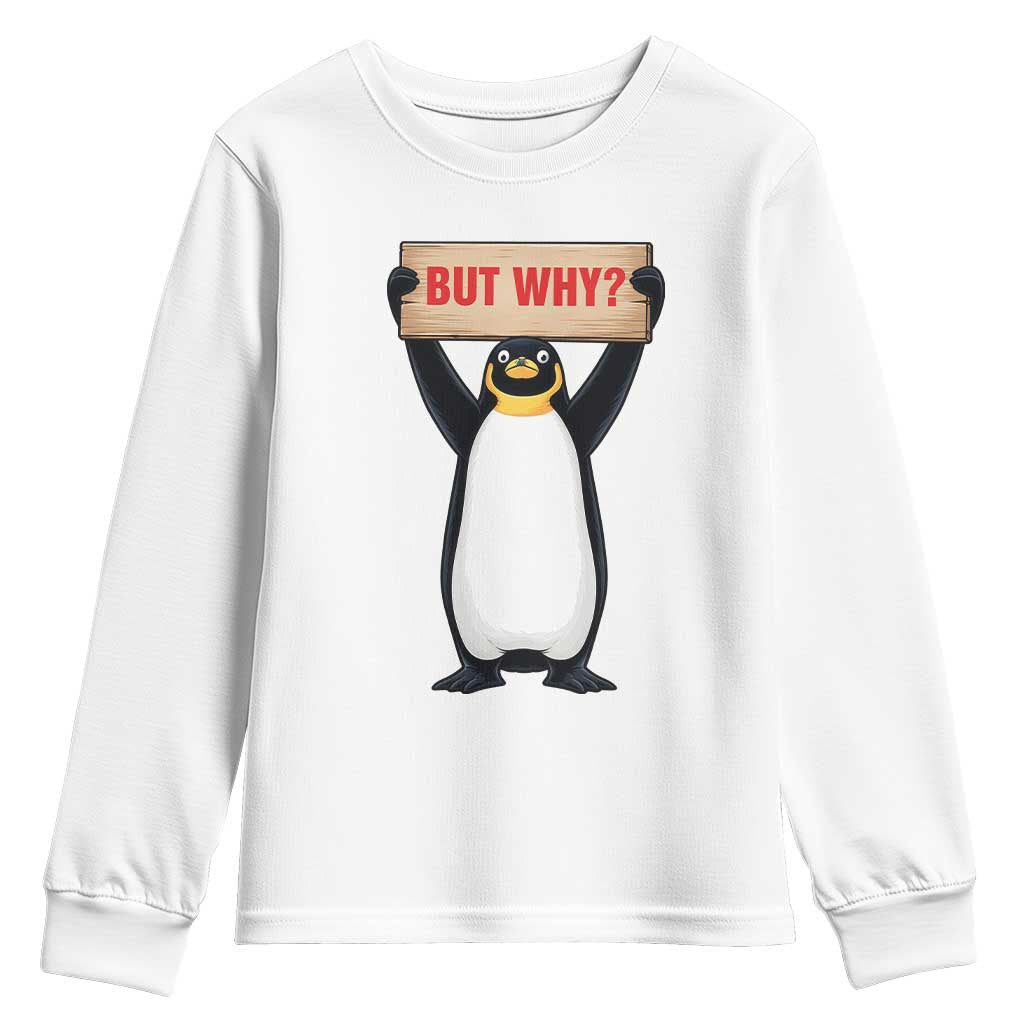But Why Penguin Youth Sweatshirt Funny Nihilist Penguin Hiking Meme TS14 White Print Your Wear