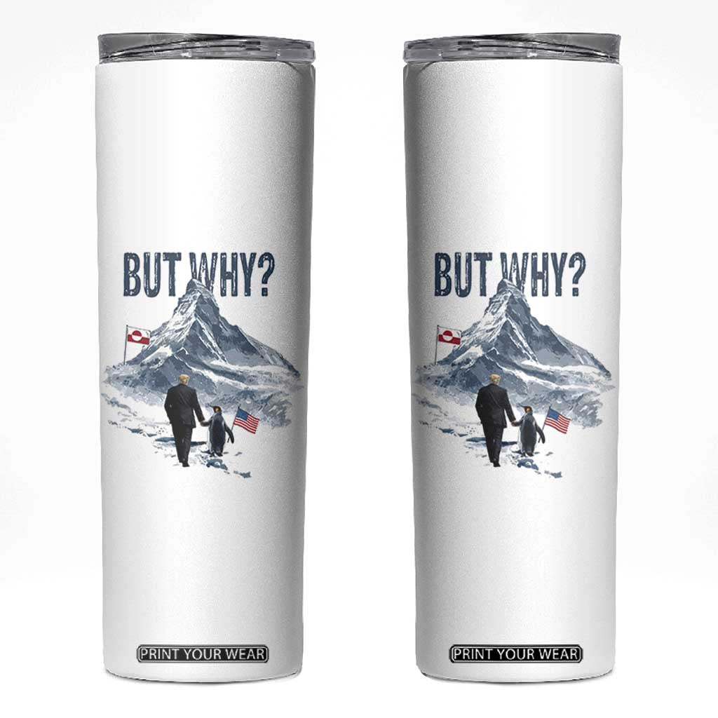 But Why Penguin Skinny Tumbler Head Towards The Mountains Penguin Meme TS14 White Print Your Wear