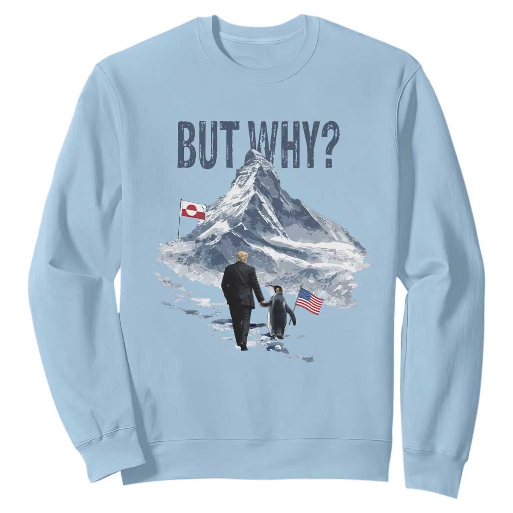 But Why Penguin Sweatshirt Head Towards The Mountains Penguin Meme TS14 Light Blue Print Your Wear
