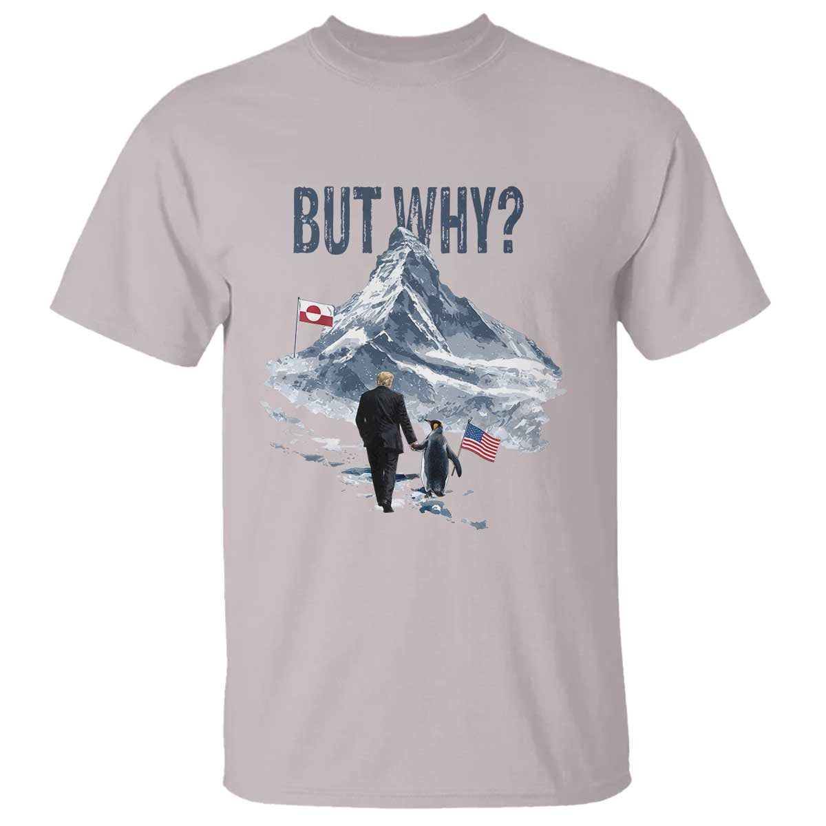 But Why Penguin T Shirt Head Towards The Mountains Penguin Meme TS14 Ice Gray Print Your Wear