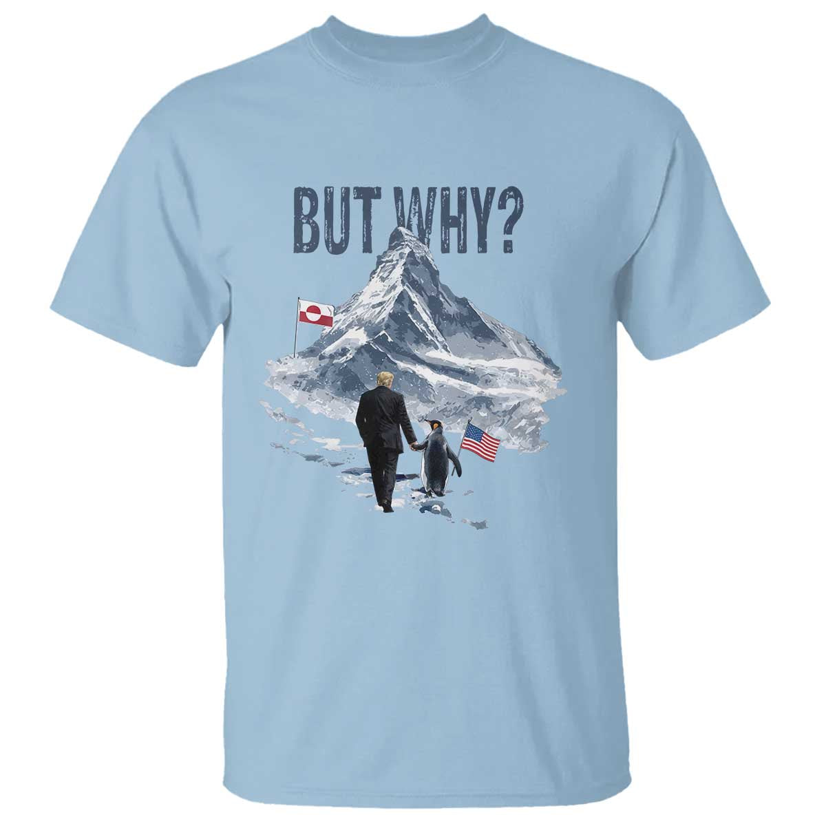 But Why Penguin T Shirt Head Towards The Mountains Penguin Meme TS14 Light Blue Print Your Wear