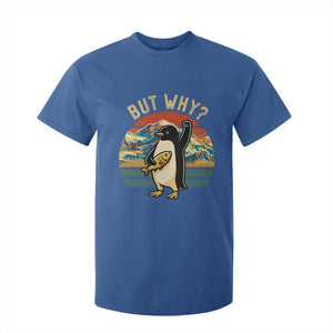 But Why Penguin T Shirt For Kid Nihilist Penguin Mountain Hiking TS14 Royal Blue Print Your Wear