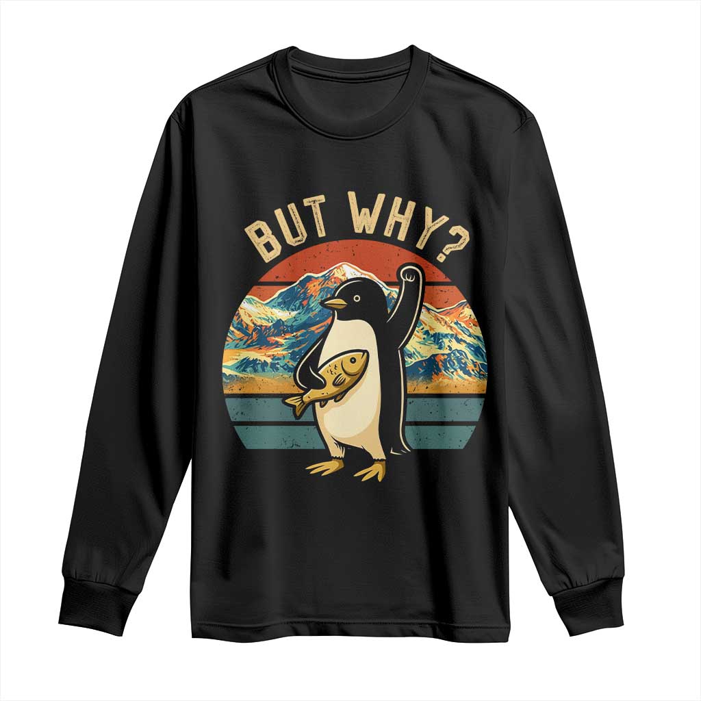 But Why Penguin Long Sleeve Shirt Nihilist Penguin Mountain Hiking TS14 Black Print Your Wear