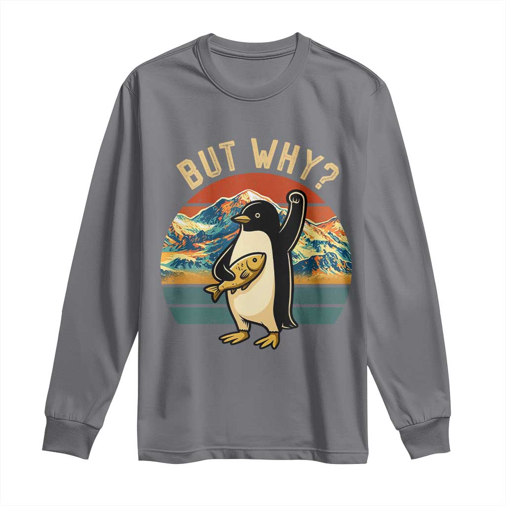 But Why Penguin Long Sleeve Shirt Nihilist Penguin Mountain Hiking TS14 Charcoal Print Your Wear