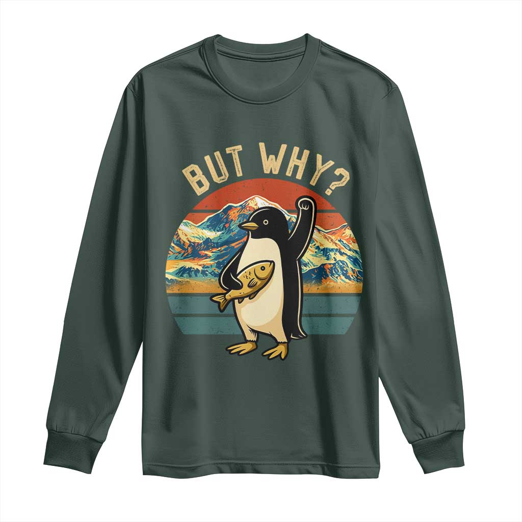 But Why Penguin Long Sleeve Shirt Nihilist Penguin Mountain Hiking TS14 Dark Forest Green Print Your Wear